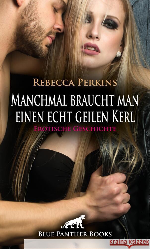 Manchmal braucht man einen echt geilen Kerl | Erotische Geschichte + 3 weitere Geschichten Perkins, Rebecca, Rogers, Uma, Rutherford, Susie 9783759006233 blue panther books - książka