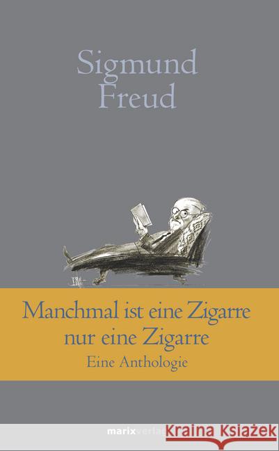Manchmal ist eine Zigarre nur eine Zigarre : Eine Anthologie Freud, Sigmund 9783737410267 marixverlag - książka