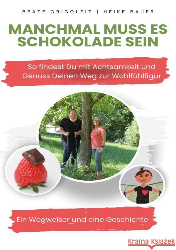Manchmal muss es Schokolade sein Grigoleit, Beate, Bauer, Heike 9783758447082 epubli - książka