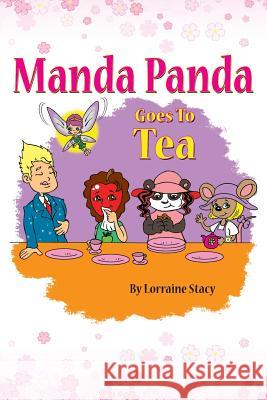 Manda Panda Goes to Tea Lorraine Stacy, Daniel Traynor 9780997553932 True Perspective Publishing House - książka
