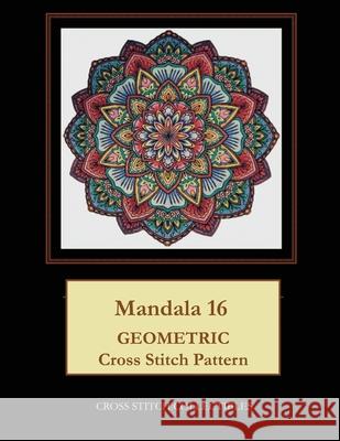 Mandala 16: Geometric Cross Stitch Pattern Kathleen George Cross Stitch Collectibles 9781079066791 Independently Published - książka