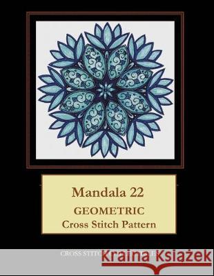 Mandala 22: Geometric Cross Stitch Pattern Kathleen George Cross Stitch Collectibles 9781687202277 Independently Published - książka