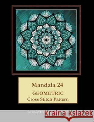 Mandala 24: Geometric Cross Stitch Pattern Kathleen George Cross Stitch Collectibles 9781687203151 Independently Published - książka