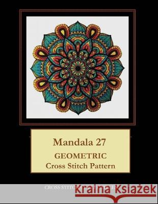 Mandala 27: Geometric Cross Stitch Pattern Kathleen George, Cross Stitch Collectibles 9781687354471 Independently Published - książka