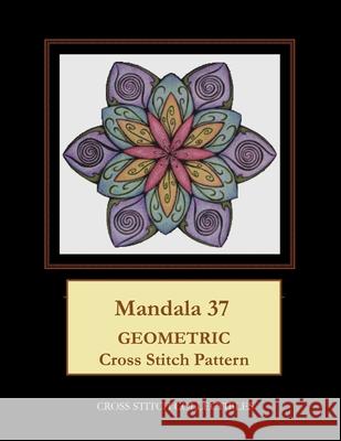 Mandala 37: Geometric Cross Stitch Pattern Kathleen George Cross Stitch Collectibles 9781673973976 Independently Published - książka