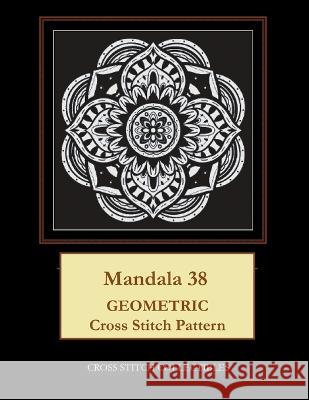 Mandala 38: Geometric Cross Stitch Pattern Kathleen George, Cross Stitch Collectibles 9781673974737 Independently Published - książka