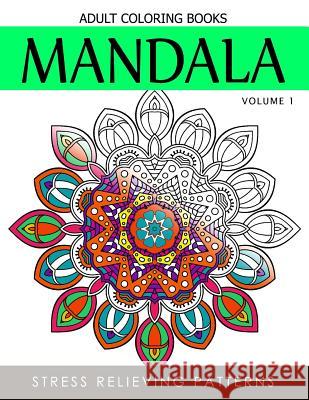 Mandala Adult Coloring Books Vol.1: Masterpiece Pattern and Design, Meditation and Creativity 2017 Terry J. Burg 9781539489054 Createspace Independent Publishing Platform - książka