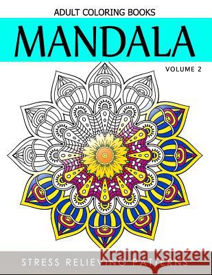 Mandala Adult Coloring Books Vol.2: Masterpiece Pattern and Design, Meditation and Creativity 2017 Terry J. Burg 9781539489061 Createspace Independent Publishing Platform - książka