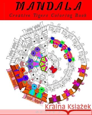 Mandala Adult Tigers Coloring Book: Crafts & Hobbies, Animals - Stress Relief Coloring Book, Stress Relieving Animal Designs Betty White 9781530572632 Createspace Independent Publishing Platform - książka