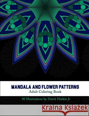 Mandala and Flower Patterns: Adult Coloring Book - Inkcartel David Hinki 9781985384514 Createspace Independent Publishing Platform - książka