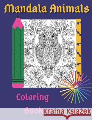 Mandala Animals Coloring Book For Teens And Adults: 48 Designs . Different Species. For Boys And Girls. Stress -Relief And Relaxation. Colors4fun, Le Grand Bleu 9798683712327 Independently Published - książka