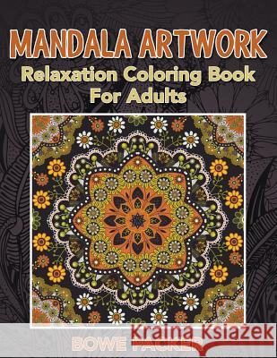 Mandala Artwork: Relaxation Coloring Book for Adults Bowe Packer 9781682121955 Speedy Publishing Books - książka