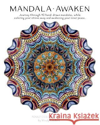 Mandala: Awaken: Journey through 40 hand-drawn mandalas, while coloring your stress away and awakening your inner peace. Mindy Leeders 9781546700678 Createspace Independent Publishing Platform - książka