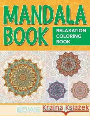 Mandala Book: Relaxation Coloring Book Bowe Packer 9781517544829 Createspace - książka