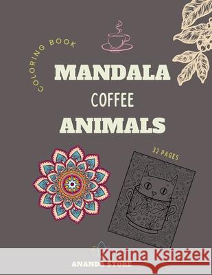 Mandala Coffee Animals Coloring Book: Mandala Coffee Animals Coloring Book for Adults: Beautiful Large Print Patterns and Animals Coloring Page Design Ananda Store 9781445703060 Jampa Andra - książka