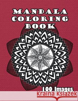 Mandala Coloring Book: 100 Images Mind 9781774816943 Independent Publisher - książka