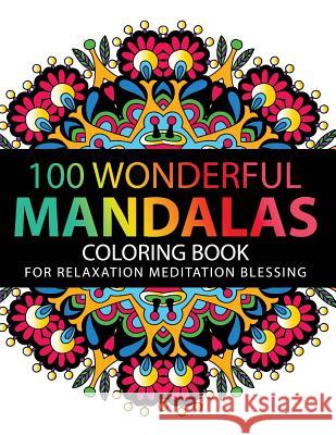 Mandala Coloring Book: 100 plus Flower and Snowflake Mandala Designs and Stress Relieving Patterns for Adult Relaxation, Meditation, and Happ Mandala Coloring Book for Adults 9781541165175 Createspace Independent Publishing Platform - książka