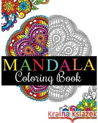 Mandala Coloring Book: 100+ Unique Mandala Designs and Stress Relieving Patterns for Adult Relaxation, Meditation, and Happiness (Magnificent Rosetta Hazel 9781539958628 Createspace Independent Publishing Platform - książka