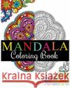 Mandala Coloring Book: 100+ Unique Mandala Designs and Stress Relieving Patterns for Adult Relaxation, Meditation, and Happiness (Magnificent Rosetta Hazel 9781539958628 Createspace Independent Publishing Platform
