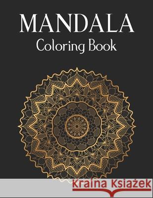Mandala Coloring Book: 50 Original Hand-Drawn Designs For Art Therapy & Relaxation. Achieve Stress Relief and Mindfulness.Mandalas & Patterns Forida Press 9781657878488 Independently Published - książka