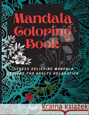 Mandala Coloring Book: Amazing Selection of Stress Relieving and Relaxing Mandalas Ruth M 9786069612507 Gopublish - książka