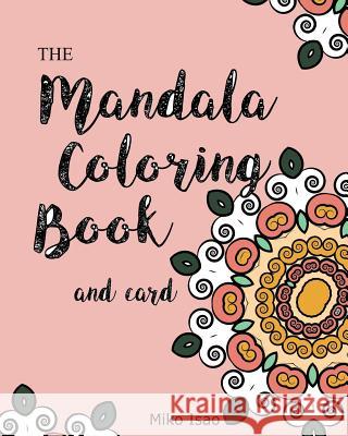 Mandala Coloring Book and card: Mandala Coloring Book and card Isao, Miko 9781535418812 Createspace Independent Publishing Platform - książka