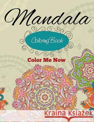 Mandala Coloring Book (Color Me Now) Speedy Publishing LLC 9781633833791 Speedy Publishing LLC - książka