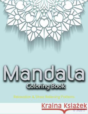 Mandala Coloring Book: Coloring Books for Adults: Stress Relieving Patterns V. Art Mandala Colorin 9781519313768 Createspace - książka