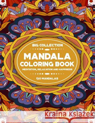 Mandala Coloring Book: For Adults and Kids (Different Levels of Difficulty), Big Collection 120 Mandalas, (8,5x11) Marcel Dornis 9781729195567 Independently Published - książka