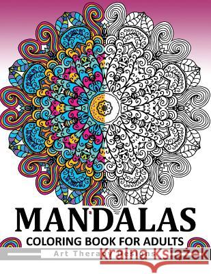 Mandala Coloring Book for Adults: Art Therapy Design An Adult coloring Book Doodle Coloring Books for Adults 9781544742878 Createspace Independent Publishing Platform - książka