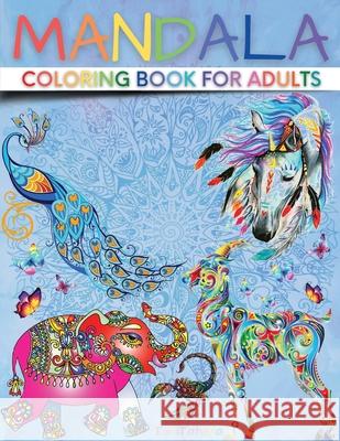 Mandala Coloring Book for Adults: Paisley Adult Coloring Books with Cute Animal Mandala, Stress Relieving Flower Designs, Creative Patterns and More Tanitatiana 9781716110023 Sebastian Virgiliu Marton - książka