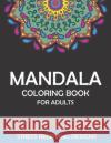 Mandala Coloring Book for Adults Stress Relieving Designs: 50 + Beautiful Anti-Stress Mandala Floral Designs - Cool gifts for friends and family Mahleen Press 9781661503048 Independently Published