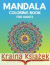 Mandala Coloring Book for Adults Stress Relieving Designs: 50 + Beautiful Anti-Stress Mandala Floral Designs - Fantastic gifts for friends and family Mahleen Press 9781661503055 Independently Published