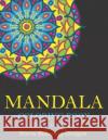 Mandala Coloring Book for Adults Stress Relieving Designs: 50 + Beautiful Anti-Stress Mandala Floral Designs - Lovely gifts for friends and family Mahleen Press 9781661503024 Independently Published