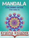 Mandala Coloring Book for Adults Stress Relieving Designs: 50 + Beautiful Anti-Stress Mandala Floral Designs - Unique gifts for friends and family Mahleen Press 9781661503062 Independently Published
