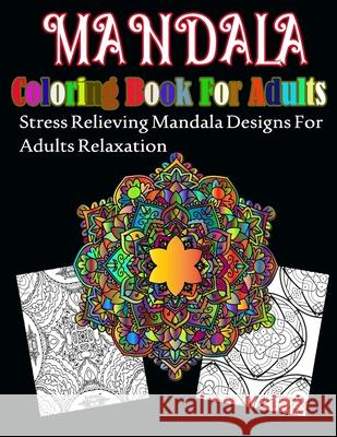 Mandala Coloring Book For Adults: Stress Relieving Mandala Designs For Adults Relaxation Geen Flwer 9781671192522 Independently Published - książka