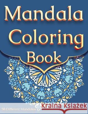 Mandala Coloring Book: For Adults With 50 Different Mandalas Coloring Pages Stress Relieving Mandala Designs for Adults Relaxation Happy Hour Coloring Book 9780834242999 Coloring Book Happy Hour - książka