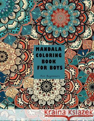 Mandala Coloring Book for Boys: For Beginners Haywood Colorin 9781979968683 Createspace Independent Publishing Platform - książka