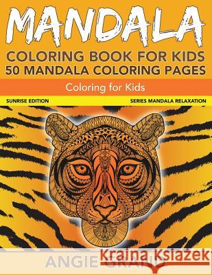 Mandala Coloring Book for Kids: 50 Mandala Coloring Pages: Coloring For Kids Grand, Angie 9781517621872 Createspace - książka