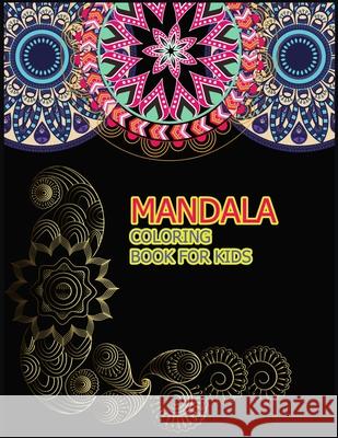Mandala Coloring Book for Kids: A Big Mandala Coloring Book with Great Variety of Mixed Mandala Designs for kids, Boys, Girls, adults and Beginners. Amazing Colou 9781706043683 Independently Published - książka