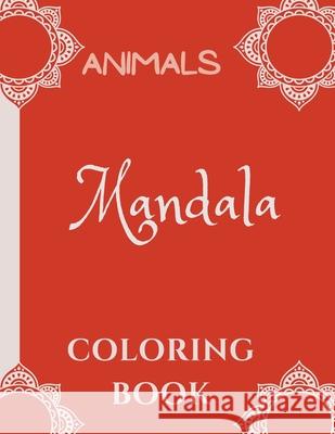Mandala Coloring Book for Kids: Mandala Coloring Book: A Kids Coloring Book with Fun, Easy, and Relaxing Mandalas with Animals for Boys, Girls, and Be Ananda Store 9781008961494 Jampa Andra - książka