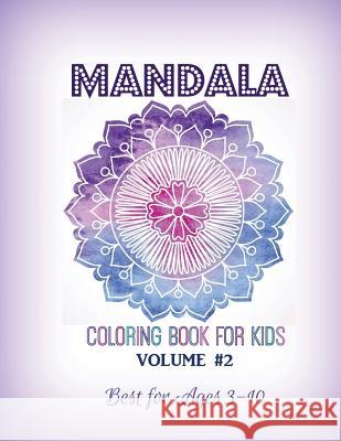 Mandala Coloring Book for Kids Volume #2: Best for Ages 3 to 10 Kids World Coloring 9781682121900 Speedy Publishing Books - książka