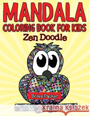 Mandala Coloring Book For Kids: Zen Doodle Packer, Bowe 9781517545123 Createspace - książka