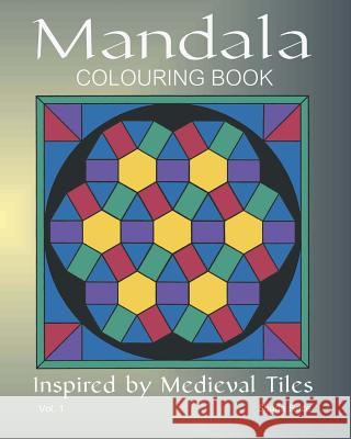 Mandala Coloring Book: Inspired by Medieval Tiles: 1 Sharla Race 9781907119170 Tigmor Books - książka