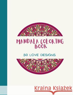 Mandala Coloring Book: LOVE Mandala Coloring Book for Adults: Beautiful Large Print Love Patterns and Floral Coloring Page Designs for Girls, Ananda Store 9781667193298 Jampa Andra - książka