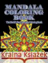 Mandala Coloring Book The World's Best Mandala Coloring Book: Adult Coloring Book Stress Relieving Mandalas Designs Patterns & So Much More Mandala .. Coloring Lounge 9781674228594 Independently Published