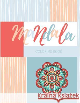 Mandala Coloring Book: Unique mandala pattern designs coloring book for meditation, relaxation, serenity and stress relief. Zenful Life Journal 9781096797241 Independently Published - książka