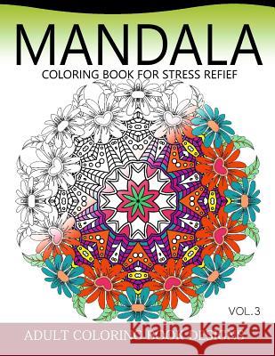 Mandala Coloring Books for Stress Relief Vol.3: Adult coloring books Design Colordesign 9781539472070 Createspace Independent Publishing Platform - książka