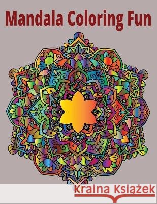 Mandala Coloring Fun: colorbook Mandala C Coloring Book   9798389024021 Independently Published - książka