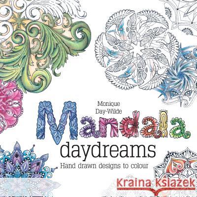 Mandala daydreams: Hand drawn designs to colour Monique Day-Wilde 9781928376330 Metz Press - książka